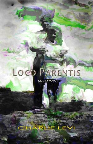 Cover of Loco Parentis by Charlie Levi, Charlie Levi