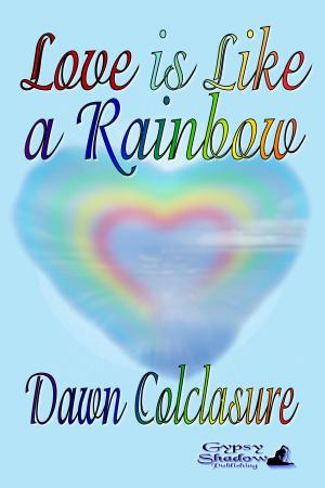 Cover of the book Love is Like a Rainbow by Elizabeth Ann Scarborough