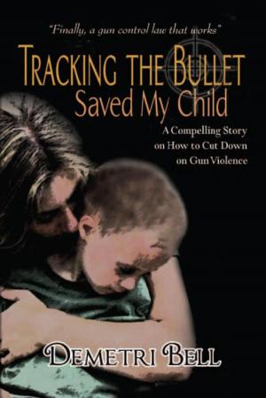 Cover of the book Tracking the Bullet Saved My Child by Alfonso Moret