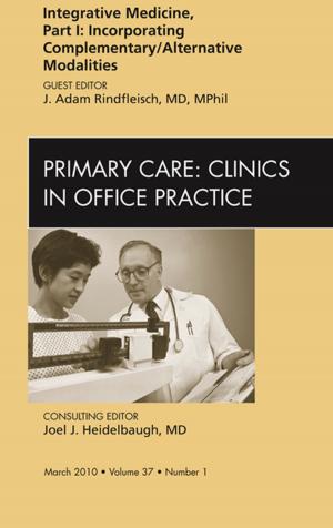 bigCover of the book Integrative Medicine, Part I: Incorporating Complementary/Alternative Modalities, An Issue of Primary Care Clinics in Office Practice - E-Book by 