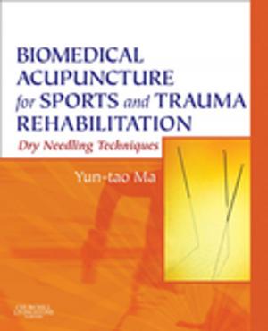 Cover of the book Biomedical Acupuncture for Sports and Trauma Rehabilitation by Steven Dimas, Robert M. Kacmarek, PhD, RRT, FAARC, Craig W. Mack, RRT