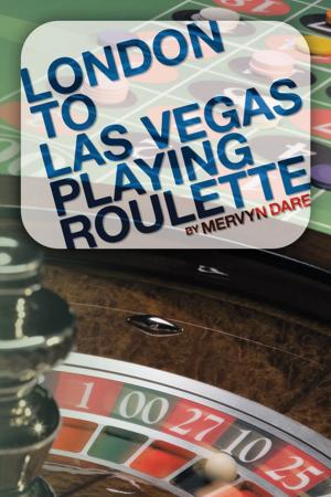 Cover of the book London to Las Vegas Playing Roulette by Crissten Shadow