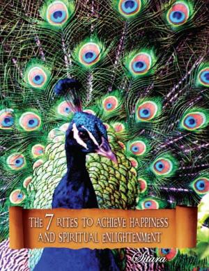 bigCover of the book The 7 Rites to Achieve Happiness and Spiritual Enlightenment by 