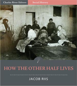 Cover of the book How the Other Half Lives (Illustrated Edition) by Charles River Editors