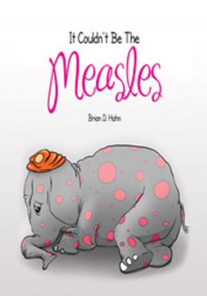Cover of the book It Couldn't Be the Measles by Gene Brewer
