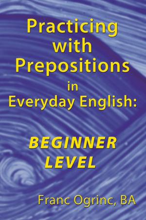Cover of the book Practicing with Prepositions in Everyday English: Beginner Level by Muka