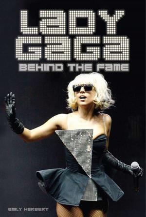 Cover of the book Lady Gaga: Behind the Fame by Kate Colquhoun