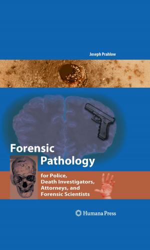 Cover of Forensic Pathology for Police, Death Investigators, Attorneys, and Forensic Scientists