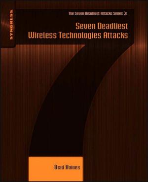 Cover of the book Seven Deadliest Wireless Technologies Attacks by Colin J. Brauner, Chris M. Wood, Anthony P. Farrell