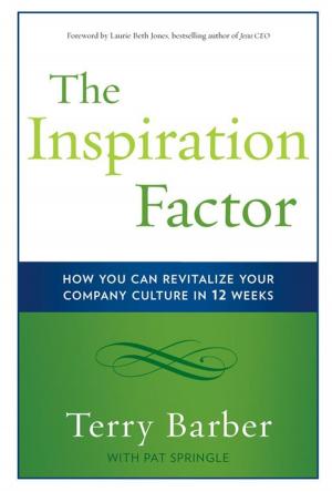 Book cover of The Inspiration Factor: How You Can Revitalize Your Company Culture In 12 Weeks