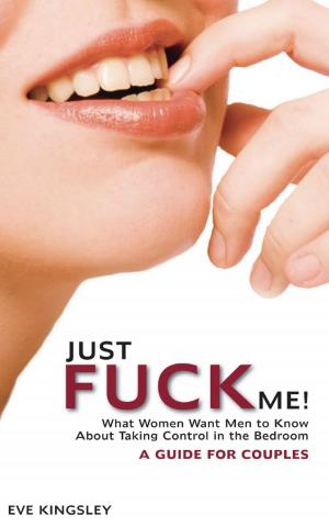bigCover of the book Just Fuck Me! - What Women Want Men to Know About Taking Control in the Bedroom (A Guide for Couples) by 