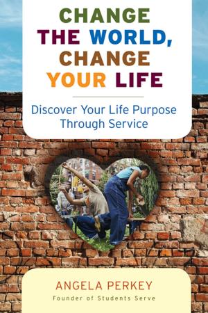 Cover of the book Change the World, Change Your Life by Barton Goldsmith, PhD