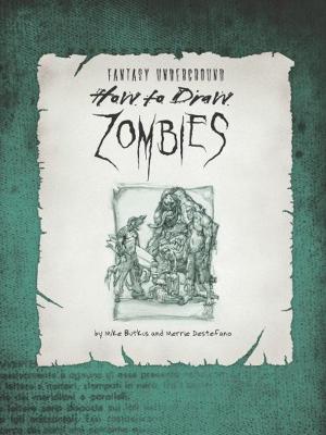 Book cover of How to Draw Zombies: Discover the secrets to drawing, painting, and illustrating the undead