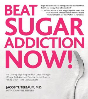 Cover of the book Beat Sugar Addiction Now!: The Cutting-Edge Program That Cures Your Type of Sugar Addiction and Puts You on the Road to Feeling by Cynthia S Kaplan, Blaise Aguirre, Michael Rater