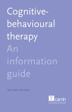 Cover of the book Cognitive-Behavioural Therapy by Monica Choi, M.D., FRCPC, Sarah Bromley, OT Reg (Ont)