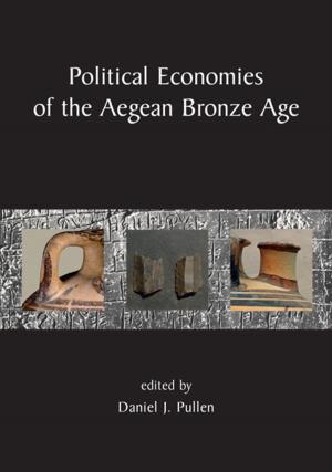 Cover of the book Political Economies of the Aegean Bronze Age by Victoria Ginn, Rebecca Enlander, Rebecca Crozier
