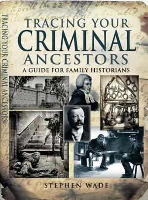 Cover of the book Tracing Your Criminal Ancestors by David Hobbs