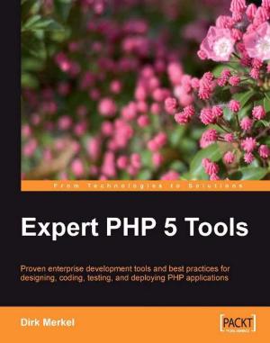 Cover of the book Expert PHP 5 Tools by William Sherif