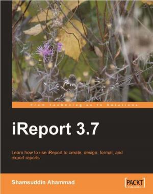 Cover of the book iReport 3.7 by Alberto Boschetti, Luca Massaron