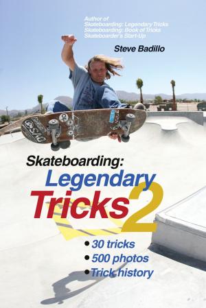 Cover of the book Skateboarding: Legendary Tricks 2 by Evan Goodfellow, Tadashi Yamaoda
