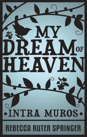 Cover of the book My Dream Of Heaven by Simon Parke, Meister Eckhart