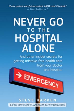 Cover of the book Never Go to the Hospital Alone by Roger White