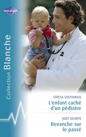 Cover of the book L'enfant caché d'un pédiatre - Revanche sur le passé (Harlequin Blanche) by Rula Sinara