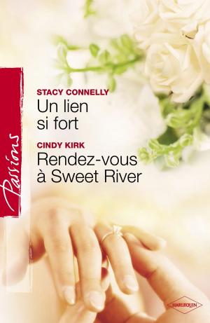 Cover of the book Un lien si fort - Rendez-vous à Sweet River (Harlequin Passions) by Marilyn Pappano, Cynthia Eden