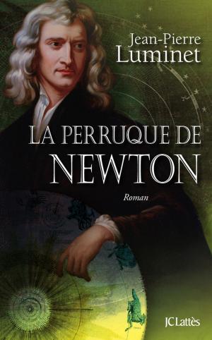 Cover of the book La perruque de Newton by Roberto Ampuero