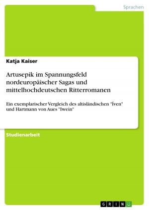 Cover of the book Artusepik im Spannungsfeld nordeuropäischer Sagas und mittelhochdeutschen Ritterromanen by Erik Hessenmüller