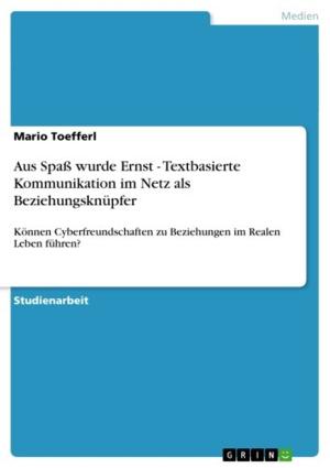 Cover of the book Aus Spaß wurde Ernst - Textbasierte Kommunikation im Netz als Beziehungsknüpfer by Christina Boese