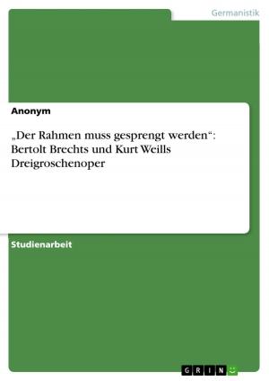 Cover of the book 'Der Rahmen muss gesprengt werden': Bertolt Brechts und Kurt Weills Dreigroschenoper by Martina Karrasch