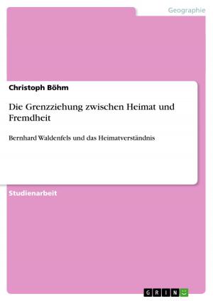 Cover of the book Die Grenzziehung zwischen Heimat und Fremdheit by Bruno Wägli