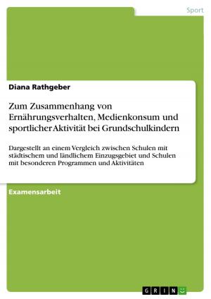 bigCover of the book Zum Zusammenhang von Ernährungsverhalten, Medienkonsum und sportlicher Aktivität bei Grundschulkindern by 