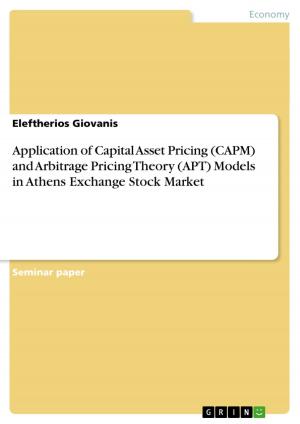 Cover of the book Application of Capital Asset Pricing (CAPM) and Arbitrage Pricing Theory (APT) Models in Athens Exchange Stock Market by Jens Rauschenberger