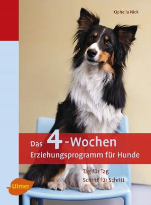 Cover of the book Das 4-Wochen Erziehungsprogramm für Hunde by Daniela Friedl