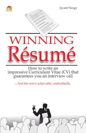 Cover of the book Winning Resume - How to write an impressive curriculum vitae (CV) that guarantees you an interview call by DIVYA JAIN