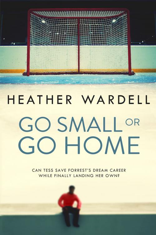 Cover of the book Go Small or Go Home by Heather Wardell, Holly Leaf Press