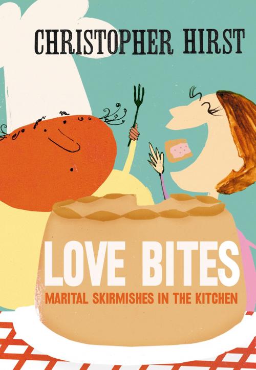 Cover of the book Love Bites: Marital Skirmishes in the Kitchen by Christopher Hirst, HarperCollins Publishers