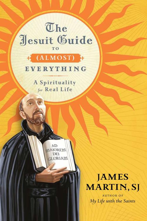 Cover of the book The Jesuit Guide to (Almost) Everything by James Martin, HarperOne