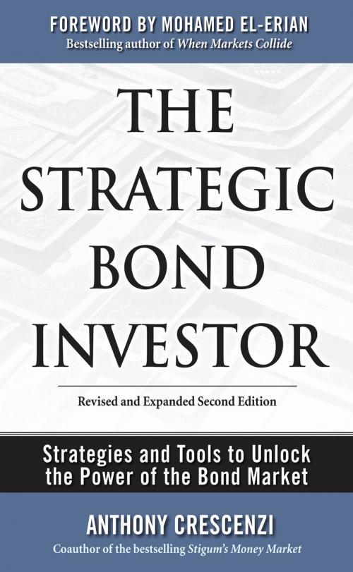 Cover of the book The Strategic Bond Investor: Strategies and Tools to Unlock the Power of the Bond Market by Anthony Crescenzi, Mohamed El-Erian, McGraw-Hill Education