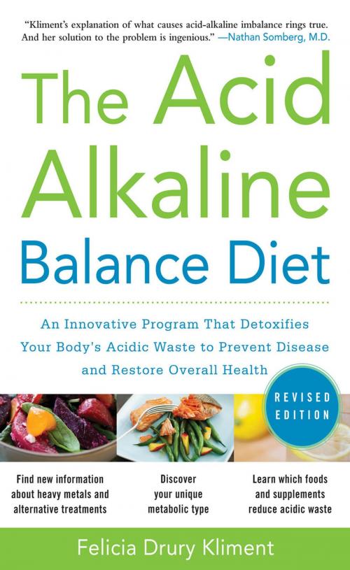 Cover of the book The Acid Alkaline Balance Diet, Second Edition: An Innovative Program that Detoxifies Your Body's Acidic Waste to Prevent Disease and Restore Overall Health by Felicia Kliment, McGraw-Hill Education