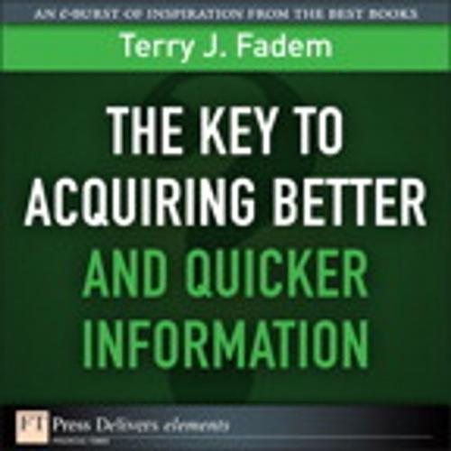 Cover of the book The Key to Acquiring Better and Quicker Information by Terry J. Fadem, Pearson Education
