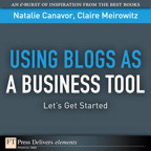 Cover of the book Using Blogs as a Business Tool by Natalie Canavor, Claire Meirowitz, Pearson Education