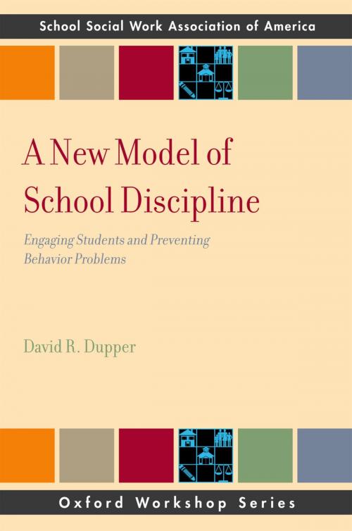 Cover of the book A New Model of School Discipline by David R. Dupper, Oxford University Press