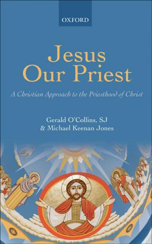 Cover of the book Jesus Our Priest by Gerald O'Collins, SJ, Michael Keenan Jones, OUP Oxford