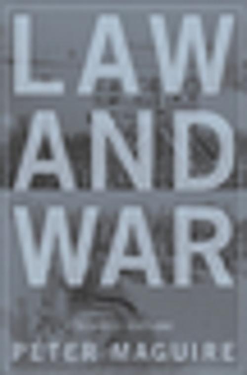 Cover of the book Law and War by Peter Maguire, Columbia University Press