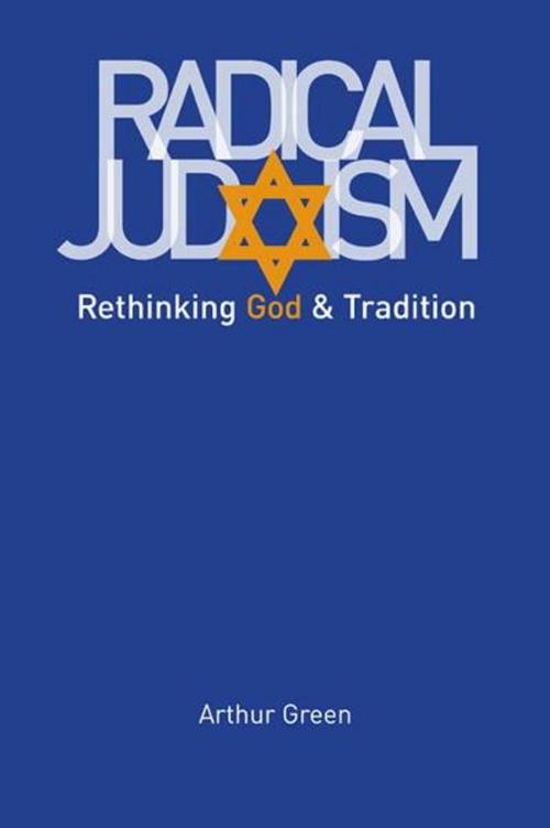 Cover of the book Radical Judaism: Rethinking God and Tradition by Arthur Green, Yale University Press