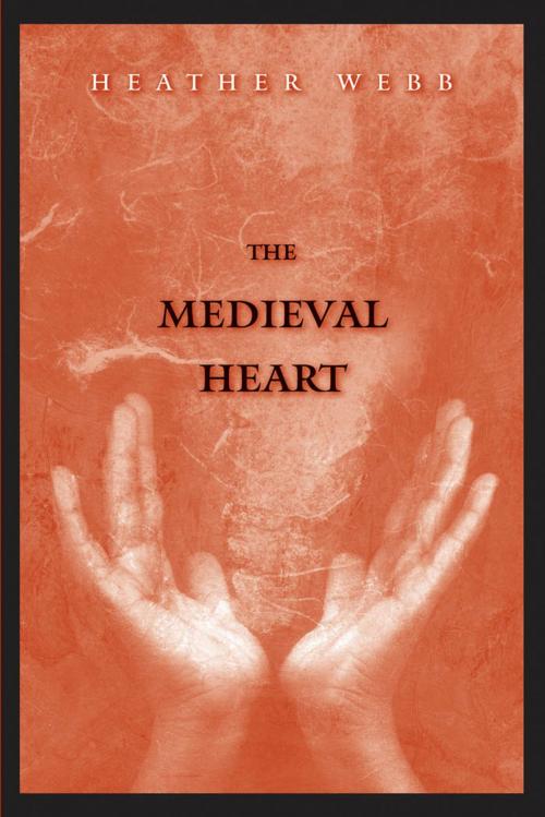 Cover of the book The Medieval Heart by Heather Webb, Yale University Press