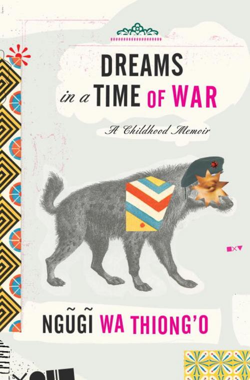 Cover of the book Dreams in a Time of War by Ngugi wa Thiong'o, Knopf Doubleday Publishing Group